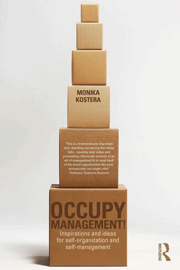 Occupy management! : inspirations and ideas for self-organization and self-management; Monika Kostera; 2014