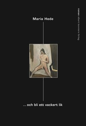 ... och bli ett vackert lik; Maria Hede; 2000