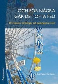 ... och för några går det ofta fel! : om hjärnan, tonåringar och pedagogisk praktik; Lisbeth Iglum Rønhovde; 2012
