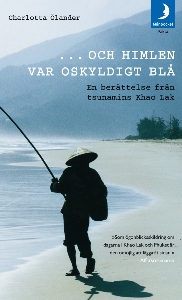 ...och himlen var oskyldigt blå : en berättelse från tsunamins Khao Lak; Charlotta Ölander; 2007