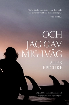 Och jag gav mig iväg; Alex Epicure; 2020