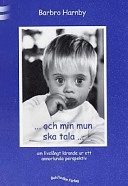 -och min mun ska tala- : [om livslångt lärande ur ett annorlunda perspektiv]; Barbro Harnby; 1999