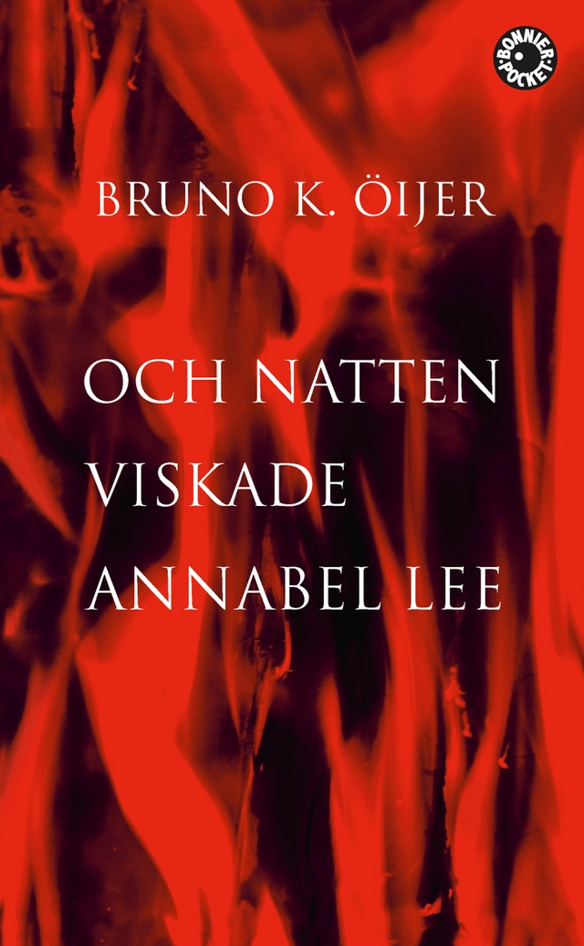 Och natten viskade Annabel Lee; Bruno K. Öijer; 2017