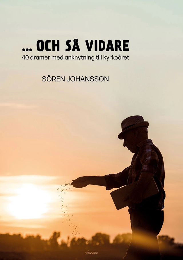 ... och så vidare : 40 dramer med anknytning till kyrkoåret; Sören Johansson; 2021