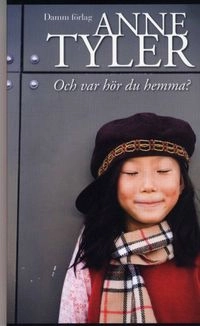 Och var hör du hemma?; Anne Tyler; 2008