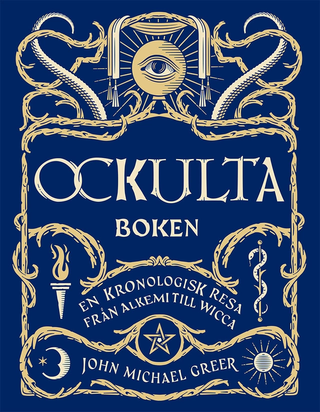 Ockulta boken : en kronologisk resa från alkemi till wicca; John Michael Greer; 2019