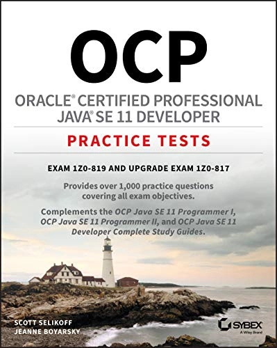 OCP Oracle Certified Professional Java SE 11 Developer Practice Tests; Scott Selikoff, Jeanne Boyarsky; 2021