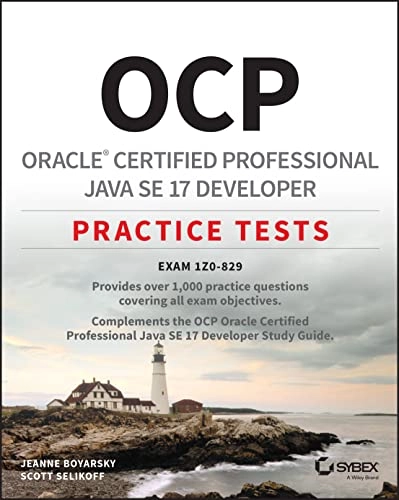 OCP Oracle Certified Professional Java SE 17 Developer Practice Tests; Jeanne Boyarsky, Scott Selikoff, Jeanne Boyarsky, Scott Selikoff; 2022