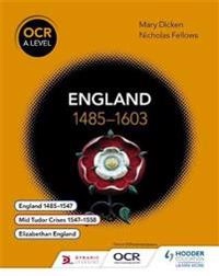 OCR A Level History: England 1485-1603; Nicholas Fellows, Mary Dicken; 2015