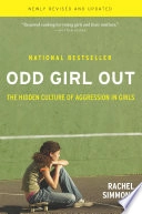 Odd girl out : the hidden culture of aggression in girls; Rachel Simmons; 2002