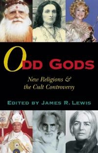 Odd gods : new religions & the cult controversy; James R. Lewis; 2001