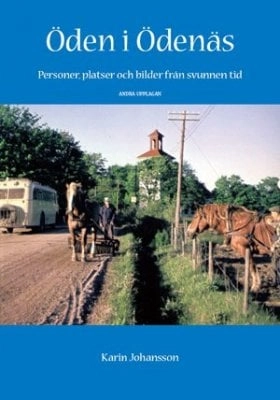 Öden i Ödenäs : personer, platser och bilder från svunnen tid; Karin Johansson; 2010