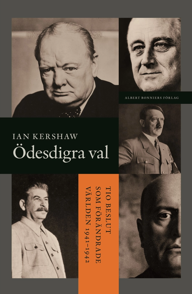 Ödesdigra val : tio beslut som förändrade världen 1940-1941; Ian Kershaw; 2009
