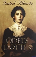 Ödets dotter; Isabel Allende; 2001