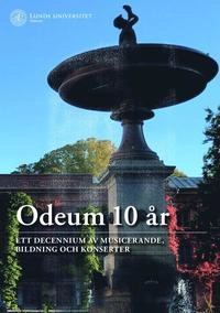 Odeum 10 år : ett decennium av musicerande, bildning och konsterter; Göran Bexell, Cecilia Martin-Löf, Johan Stenström, Joakim Nordqvist, Patrik Andersson; 2017
