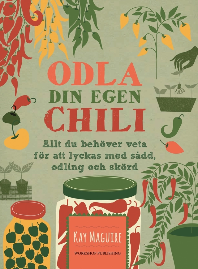 Odla din egen chili; Kay Maguire; 2017