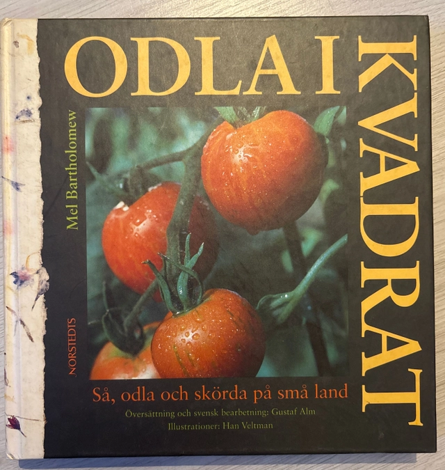Odla i kvadrat : så, odla och skörda på små land; Mel Bartholomew; 1992
