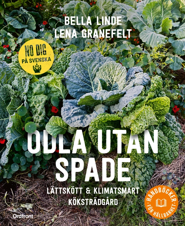 Odla utan spade : lättskött & klimatsmart köksträdgård; Bella Linde, Lena Granefelt; 2023