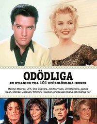 Odödliga : en hyllning till 101 oförglömliga ikoner; Tim Hill; 2012