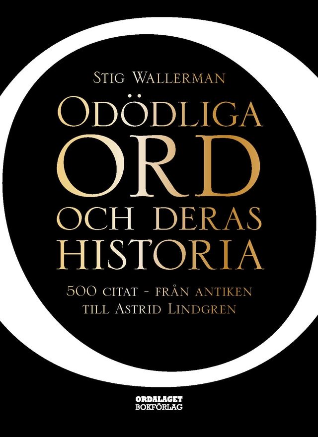 Odödliga ord och deras historia; Stig Wallerman; 2019