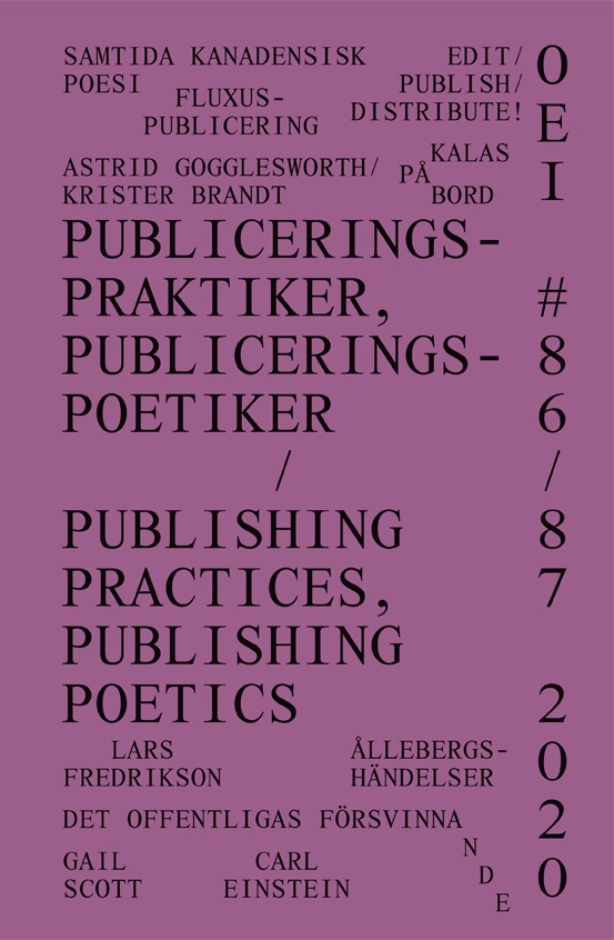OEI # 86-87. Publiceringspraktiker, publiceringspoetiker; Jonas (J) Magnusson, Cecilia Grönberg; 2020