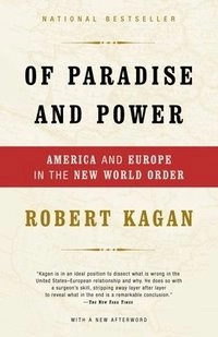 Of paradise and power : America and Europe in the new world order; Robert Kagan; 2004