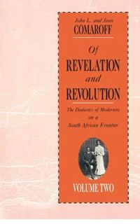 Of revelation and revolution : Christianity, colonialism and conciousness in South Africa. · Vol. 2 · The dialectics of modernity on a South African frontier; Jean Comaroff; 1997