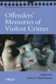 Offenders' Memories of Violent Crimes; Editor:Sven Christianson; 2007