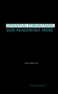 Offentlig förvaltning som akademiskt ämne; Johan Sandén; 2021