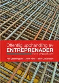 Offentlig upphandling av entreprenader inom byggsektorn; John Hane, Per-Ola Bergqvist, Sture Johansson; 2012