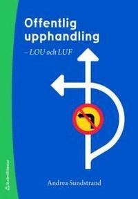Offentlig upphandling : LOU och LUF; Andrea Sundstrand; 2010