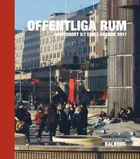 Offentliga rum; Monica Andersson, Björn Badersten, Britt-Marie Salmén, Laila Reppen, Jan Garnet, Karloina Keyzer, Martin Rörby, Johan Mårtelius, Per Wirtén, Sara L Bränström, Anna Gustafsson, Ulf Sörenson, Andreas Pemer, Sven Lilja, Mats Berglund, Mats Hayen, Anna Götlind, Klas Åmark, Herman Schück, Ann-Charlotte Backlund; 2011