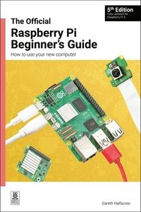 Official Raspberry Pi Beginner's Guide; Gareth Halfacree; 2023
