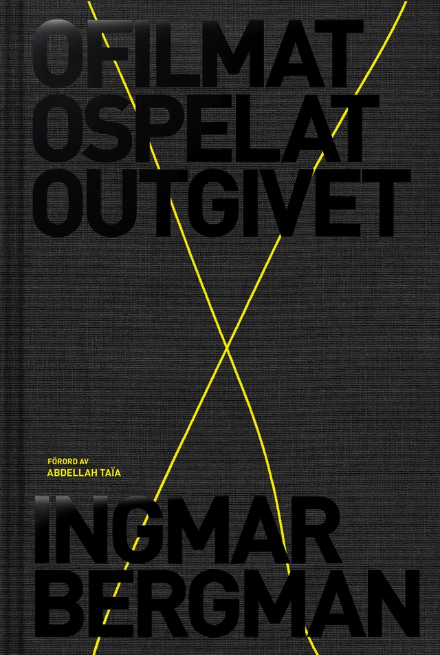 Ofilmat, ospelat, outgivet; Ingmar Bergman; 2018