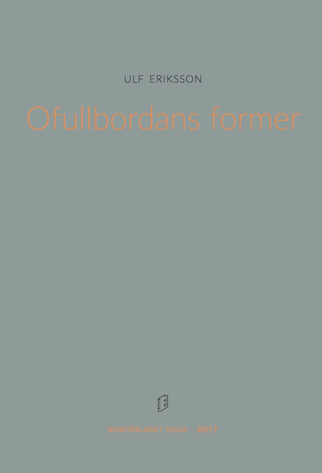 Ofullbordans former; Ulf Eriksson; 2017