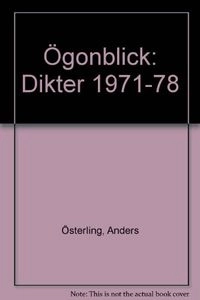 Ögonblick : dikter 1971-78; Anders Österling; 1978