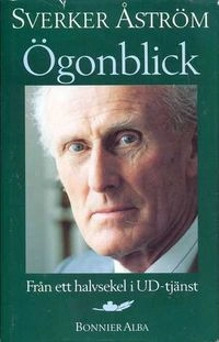 Ögonblick : från ett halvsekel i UD-tjänst; Sverker Åström; 1992