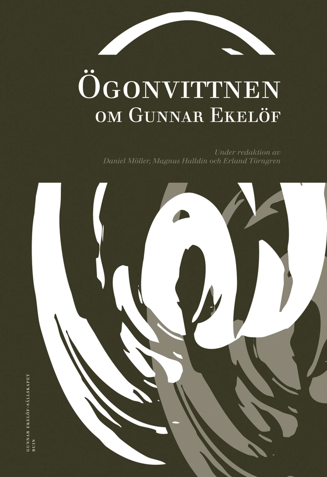 Ögonvittnen om Gunnar Ekelöf; Magnus Halldin, Daniel Möller, Erland Törngren; 2009