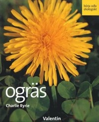 Ogräs. Börja odla ekologiskt; Charlie Ryrie; 2002
