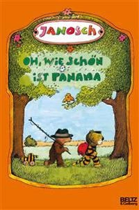 Oh, wie schön ist Panama : die Geschichte, wie der kleine Tiger und der kleine Bär nach Panama reisen; Janosch; 2004
