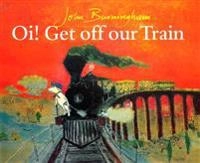 Oi! Get off our train; John. Burningham; 1999
