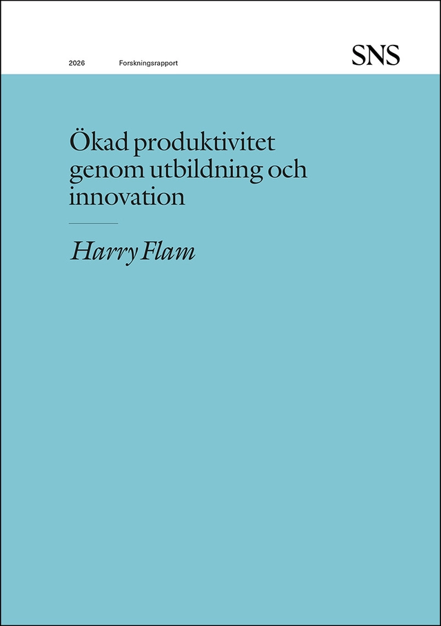 Ökad produktivitet genom utbildning och innovation; Harry Flam; 2026