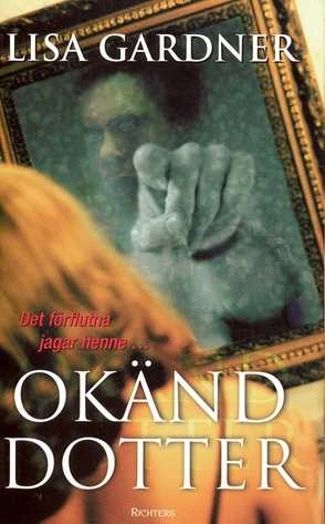 Okänd dotter; Lisa Gardner; 1999