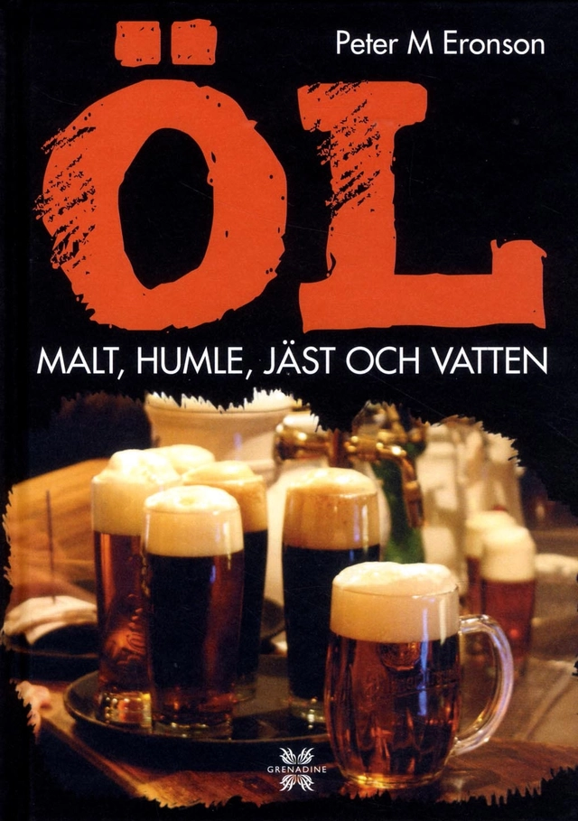 Öl : malt, humle, jäst och vatten; Peter M. Eronson; 2015