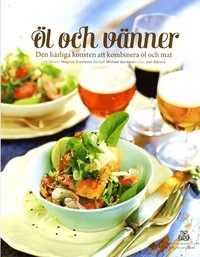 Öl och vänner : den härliga konsten att kombinera öl och mat; Magnus Svensson, Michael Björkman; 2011