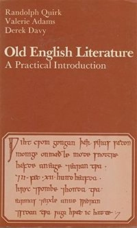Old English literature : a practical introduction; Randolph Quirk; 1975