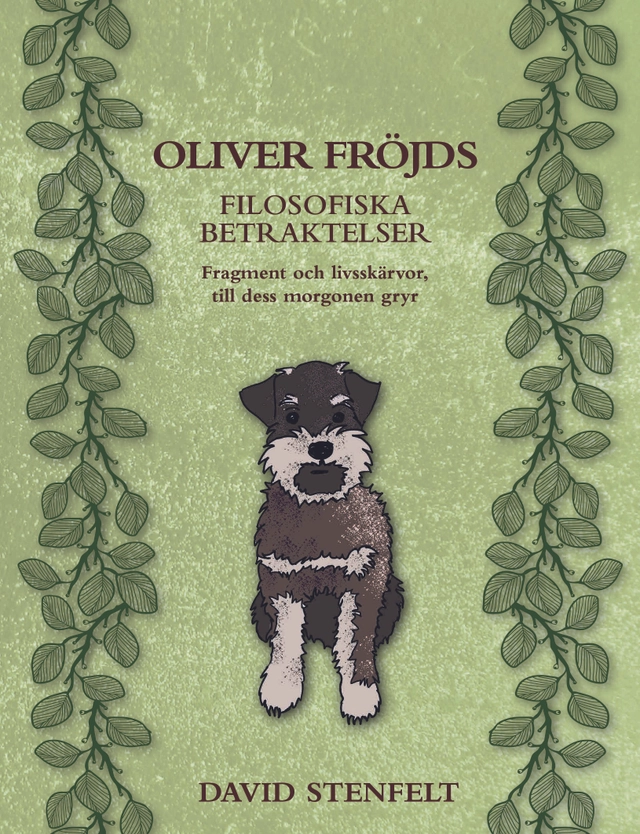 Oliver Fröjds filosofiska betraktelser; Davic Stenfelt; 2018
