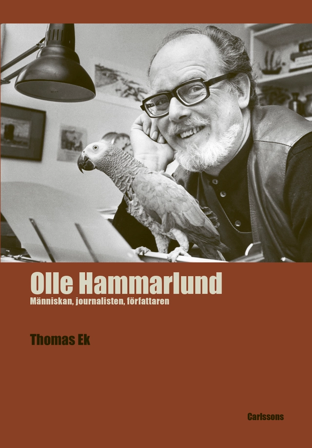 Olle Hammarlund : människan, journalisten, författaren; Thomas Ek; 2024