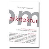 Om arkitektur : (ur ett pågående samtal) : en antologi; Fredrik Nilsson, Claes Caldenby; 2005