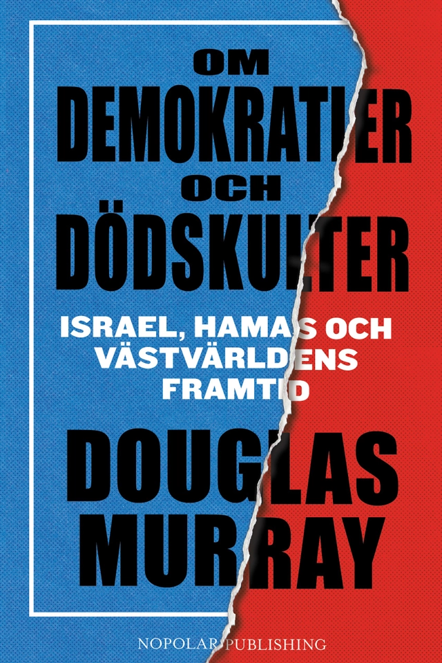 Om demokratier och dödskulter : Israel, Hamas och västvärldens framtid; Douglas Murray; 2025